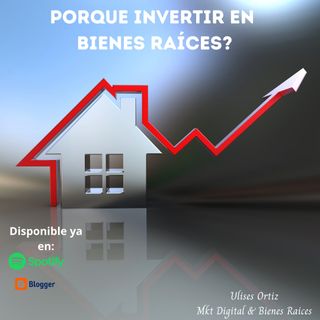 ¿Por qué invertir en bienes raíces ?