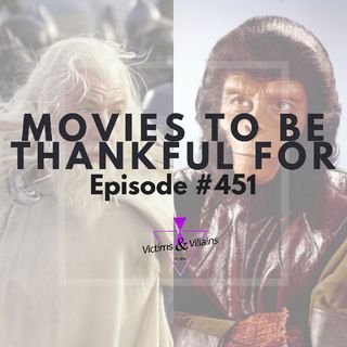 Movies to be Thankful for | Victims and Villains #451