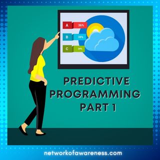 E11 Predictive Programming Pt 1