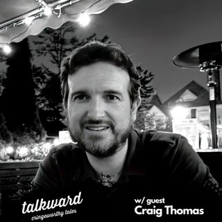 #55 Talkward w/ guest Craig Thomas
