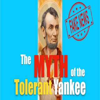 Ep. 11 - The Myth of The Tolerant Yankee