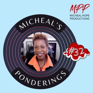 MICHEAL'S PONDERINGS #32