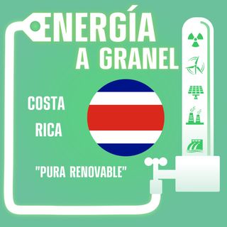 "Pura renovable", Costa Rica. ENERGÍA NÓMADA #15
