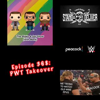 Episode 368: PWT Takeover (Special Guests: Tom Stoup & Kelly Wells)