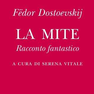 Serena Vitale "La mite" Fedor Dostoevskij