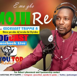 MOJII RE! Ep41 Pelu Excellent Tripple A - Omo Yoruba Aj'oruko Bi Oyinbo. Akori: OLE NI, MA JE KO MU E MOLE // On You Top Radio TV