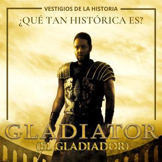 Gladiador: ¿Qué tan histórica es?