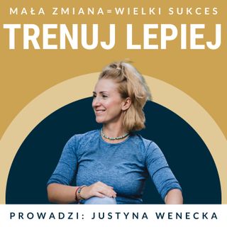 34. Jedyny słuszny monitor🖥️ | Odc. 26 sezonu Wstań! | Trenuj Lepiej Podcast