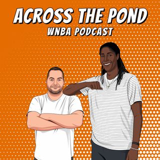 Across The Pond: WNBA Podcast
