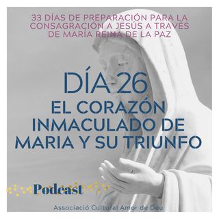 Dia 26- El Corazón Inmaculado de Maria y su triunfo