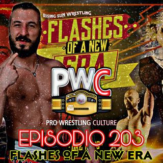 Pro Wrestling Culture #203 - Flashes of a new era
