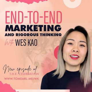 End-to-End Marketing and Rigorous Thinking With Wes Kao