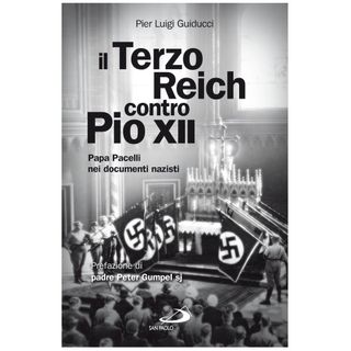 53 - Il terzo Reich contro Pio XII. Papa Pacelli nei documenti nazisti