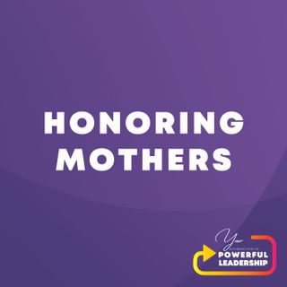 Episode 33: Honoring Mothers