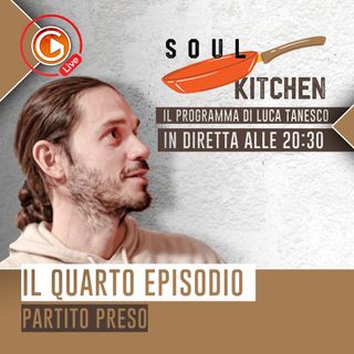 SOUL KITCHEN - EP.4 PARTITO PRESO