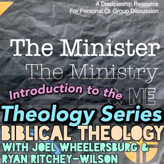 Theology Series - Biblical Theology with Ryan Ritchey-Wilson & Joel Wheelersburg