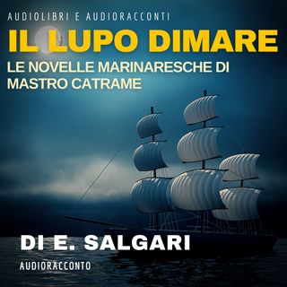 Mastro catrame - il lupo di mare di E. Salgari - Audiolibri e Audioracconti