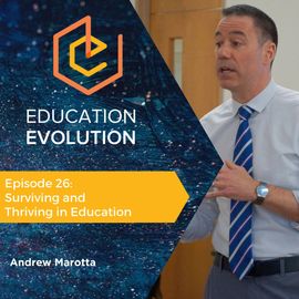26. Surviving and Thriving in Education with Andrew Marotta