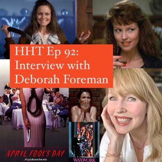 Ep 92: Interview w/Deborah Foreman from "April Fool's Day," "Waxwork," and more