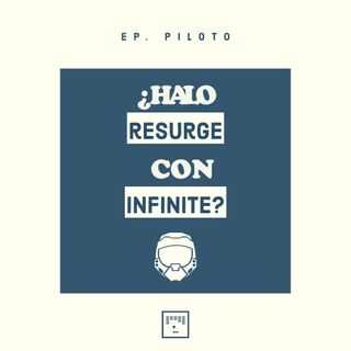 Ep. Piloto: El Resurgir de Halo