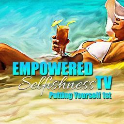 Empowered SelfishnessTV