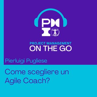 Episodio 59 - Pierluigi Pugliese - Come scegliere un Agile Coach
