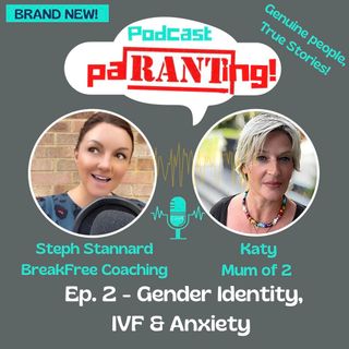 Ep 2 Gender Identity, IVF & Anxiety with Katy, Mum of 2