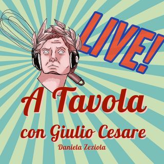 A TAVOLA CON GIULIO CESARE LIVE