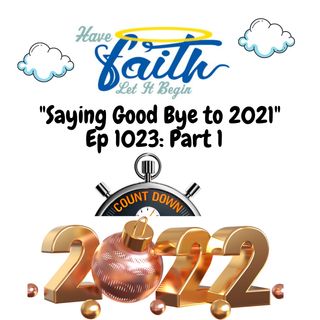 Ep1023: Saying Goodbye 2021 part1