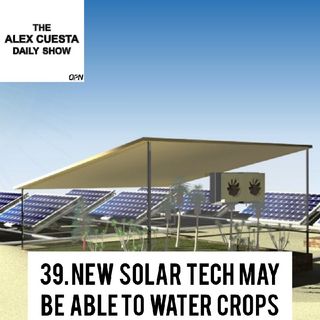 [Daily Show] 39. New Solar Tech May Be Able to Water Crops