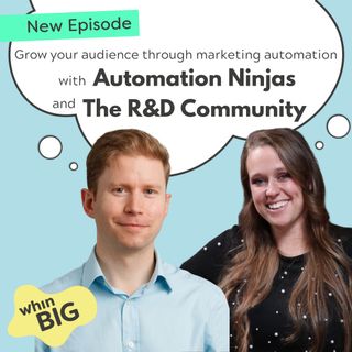 102 - Marketing Automation and Audience Growth, with Automation Ninjas and The R&D Community