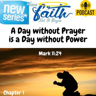 Chapter 1: A day without prayer is a day without power