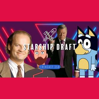 Trekcast 358: Starship Draft, we draft characters to our fictional starships