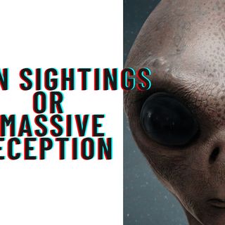 Alien Sightings or Massive Deception