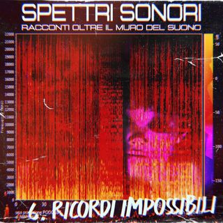 Capitolo sei - Ricordi Impossibili