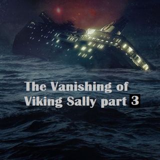 The Vanishing of Viking Sally Part 3