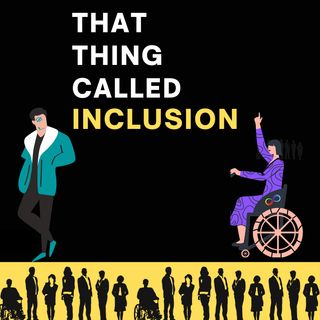 That Thing Called Inclusion