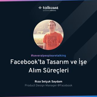 Rıza Selçuk Saydam ile "Facebook'ta Tasarım ve İşe Alım Süreçleri"