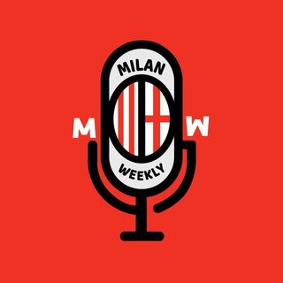 #221 Milan Weekly Podcast