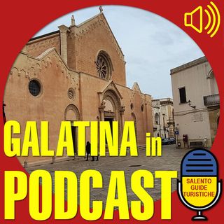 Episodio 12: La storia di Galatina