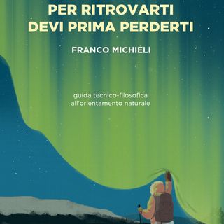Franco Michieli "Per ritrovarti devi prima perderti"