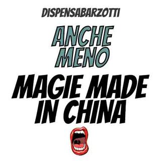 (ANCHE MENO) Magie made in China