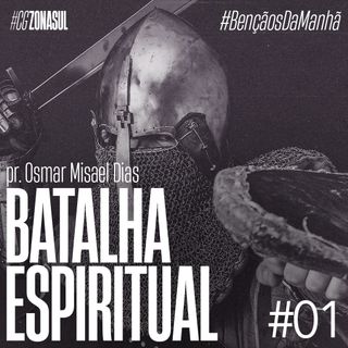 BATALHA ESPIRITUAL | A ARMADURA DE DEUS #01