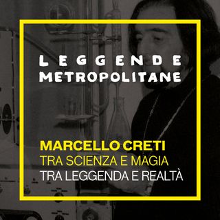 Marcello Creti: tra scienza e magia | #31