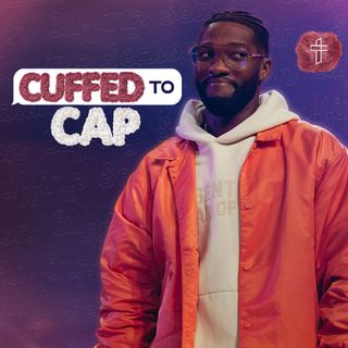 Cuffed To Cap // Cuffing Season (Part 15) // Michael Todd