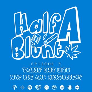 Episode 5 - Talkin' Shit with Mac Rue and RickyRoseay