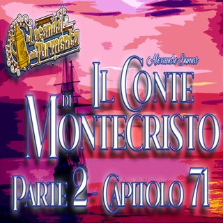 Audiolibro Il Conte di Montecristo - Parte 2 Capitolo 71 - Alexandre Dumas