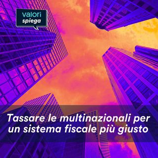 Valori spiega: la tassazione delle multinazionali