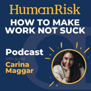 Carina Maggar on How To Make Work Not Suck