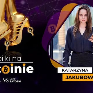 Szpilki na Bitcoinie #47| KATARZYNA JAKUBOWSKA